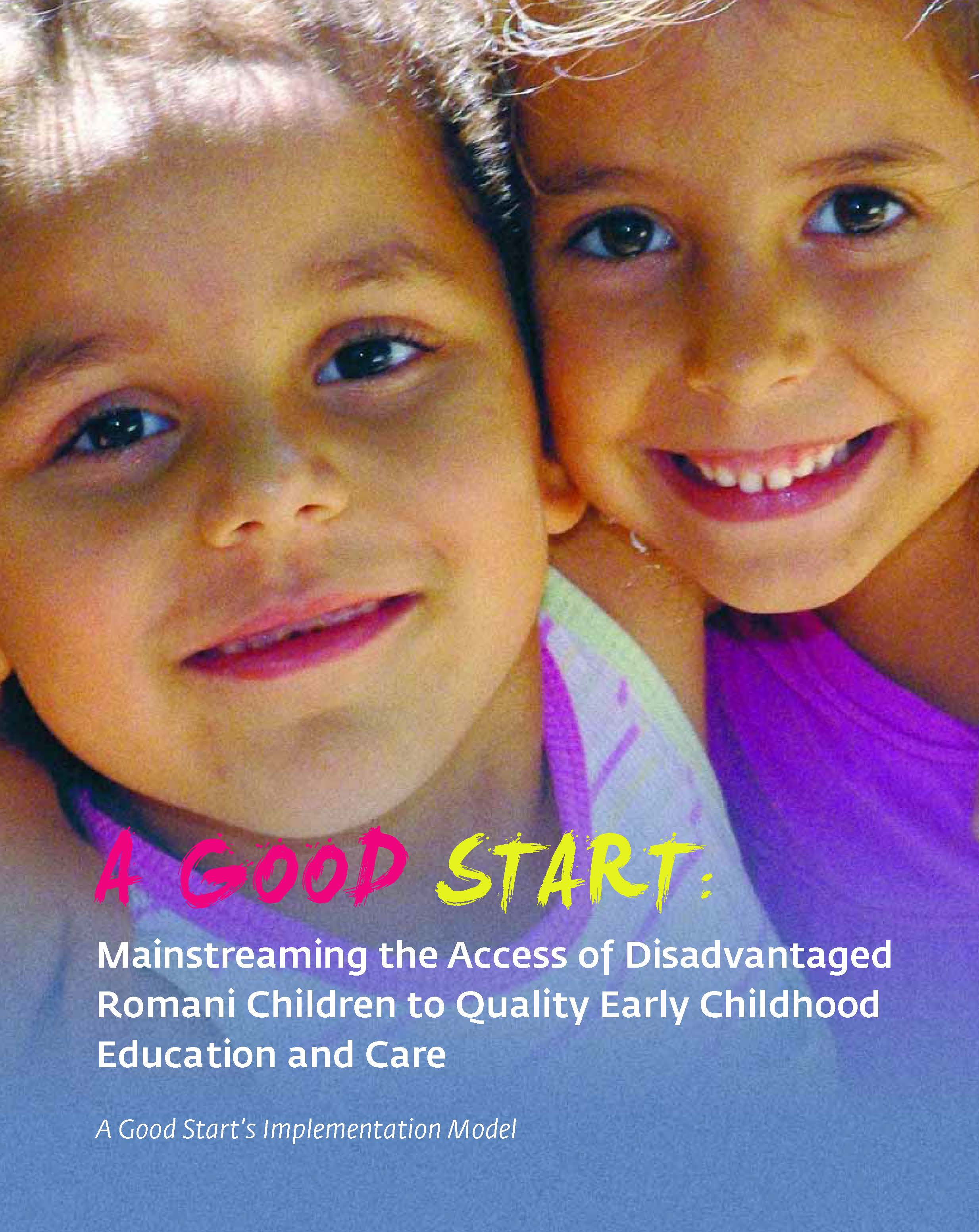 A Good Start Mainstreaming the Access of Disadvantaged Romani Children to Quality Early Childhood Education and Care