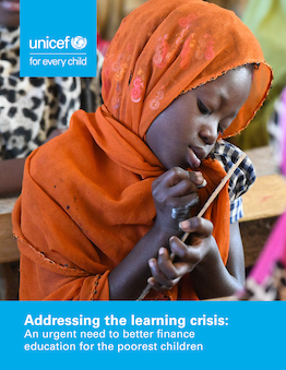 Cover image - a young girl writes on a small chalkboard. The UNICEF logo is on the top of the page and the title is at the bottom: Addressing the learning crisis: An urgent need to better finance education for the poorest children