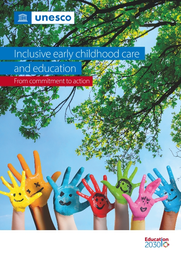 Inclusive early childhood care and education: from commitment to action