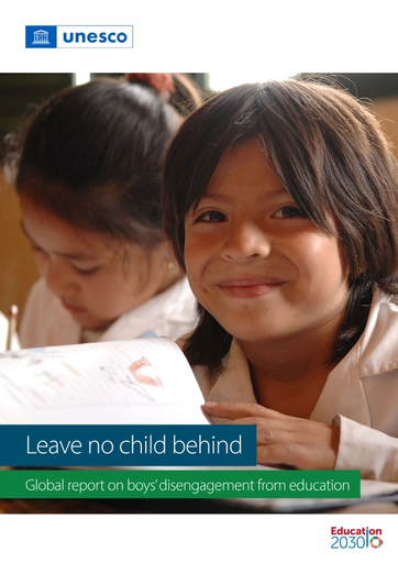 Leave no child behind: global report on boys’ disengagement from education